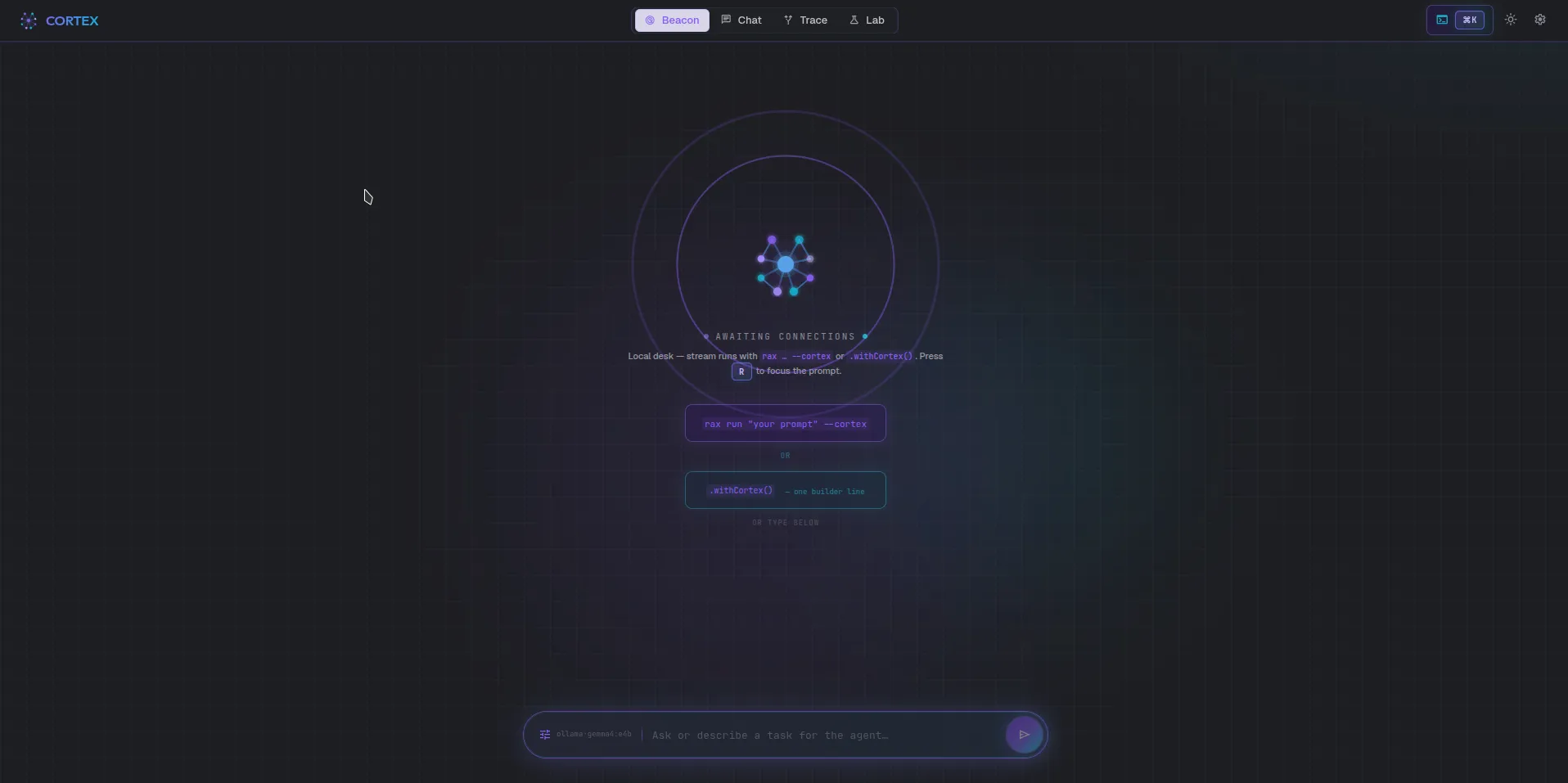 Cortex Beacon — awaiting connections. Connect an agent with rax run --cortex or .withCortex() and it appears instantly.